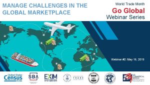 MANAGE CHALLENGES IN THE GLOBAL MARKETPLACE World Trade
