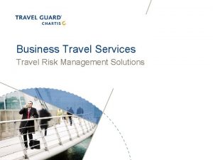 Business Travel Services Travel Risk Management Solutions Travel