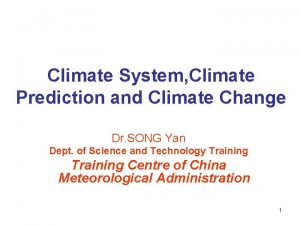 Climate System Climate Prediction and Climate Change Dr