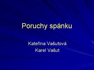 Poruchy spnku Kateina Vautov Karel Vaut Definice spnku