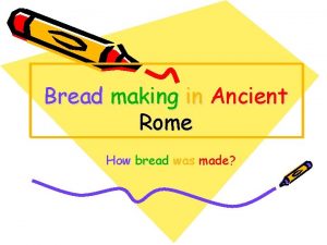 Bread making in Ancient Rome How bread was
