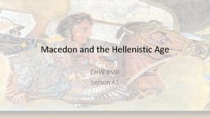 Macedon and the Hellenistic Age CHW 3 MR