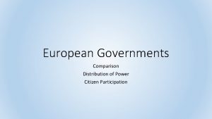 European Governments Comparison Distribution of Power Citizen Participation