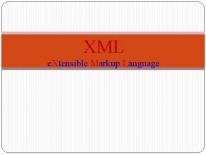 XML e Xtensible Markup Language What is XML