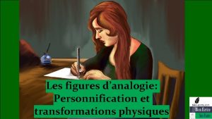 Titre Les figures danalogie Personnification et transformations physiques