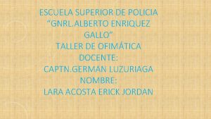 ESCUELA SUPERIOR DE POLICIA GNRL ALBERTO ENRIQUEZ GALLO