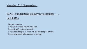 Monday 21 st September WALT understand unknown vocabulary