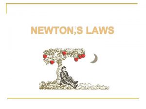NEWTONS LAWS Facts about FORCE Unit is the