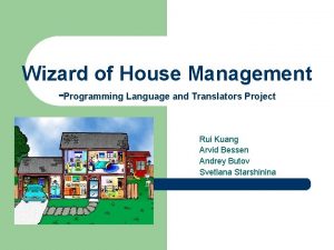 Wizard of House Management Programming Language and Translators