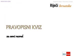 PRAVOPISNI KVIZ za osmi razred Koje rijei u