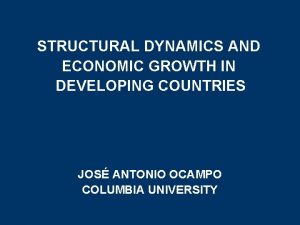 STRUCTURAL DYNAMICS AND ECONOMIC GROWTH IN DEVELOPING COUNTRIES