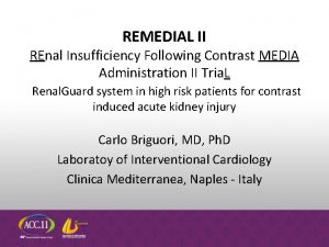 REMEDIAL II REnal Insufficiency Following Contrast MEDIA Administration