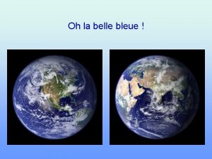 Oh la belle bleue Notre Terre qui tes