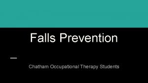 Falls Prevention Chatham Occupational Therapy Students Are falls