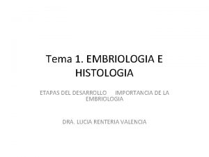 Tema 1 EMBRIOLOGIA E HISTOLOGIA ETAPAS DEL DESARROLLO