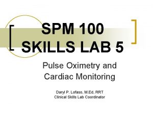 SPM 100 SKILLS LAB 5 Pulse Oximetry and