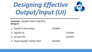 Designing Effective OutputInput UI Instructor Nguyn Thanh Tng