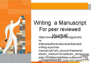 Writing a Manuscript For peer reviewed journal https