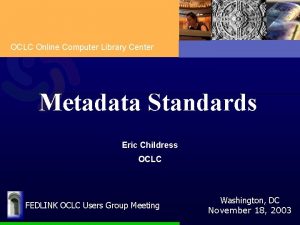 OCLC Online Computer Library Center Metadata Standards Eric