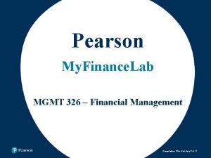 Pearson My Finance Lab MGMT 326 Financial Management