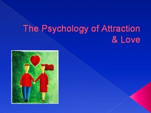 The Psychology of Attraction Love Keys to Attraction