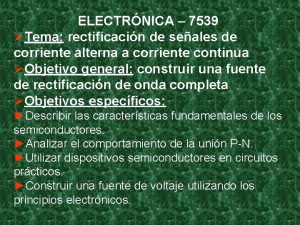 ELECTRNICA 7539 Tema rectificacin de seales de corriente
