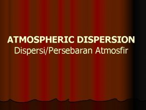 ATMOSPHERIC DISPERSION DispersiPersebaran Atmosfir Suara Merdeka 16 April