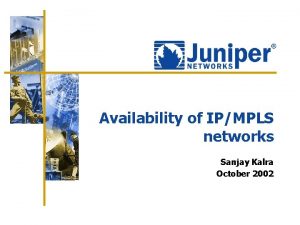 Availability of IPMPLS networks Sanjay Kalra October 2002