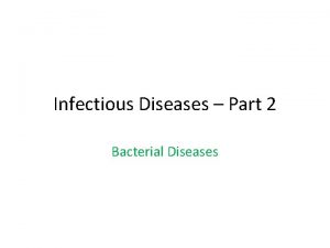 Infectious Diseases Part 2 Bacterial Diseases Bacterial Infectious