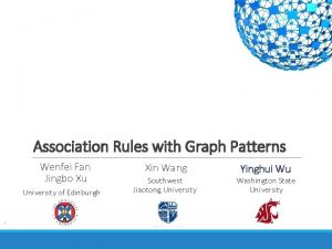 Association Rules with Graph Patterns Wenfei Fan Jingbo