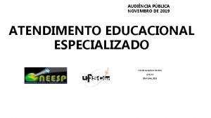 AUDINCIA PBLICA NOVEMBRO DE 2019 ATENDIMENTO EDUCACIONAL ESPECIALIZADO