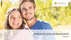 APRESENTAO INTERODONTO Abril2021 GRUPO NOTREDAME INTERMDICA QUEM SOMOS