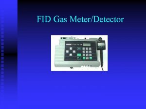 FID Gas MeterDetector FID Gas MeterDetector Introduction Air