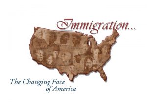 Immigration patterns changed during the late 1880s Main