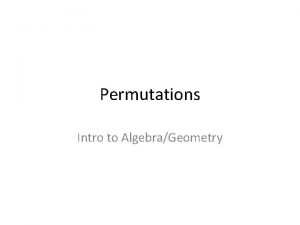 Permutations Intro to AlgebraGeometry Does order matter In
