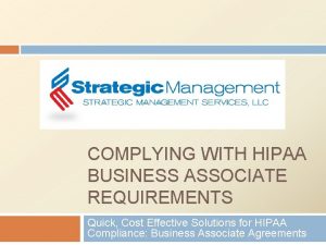 COMPLYING WITH HIPAA BUSINESS ASSOCIATE REQUIREMENTS Quick Cost