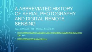 A ABBREVIATED HISTORY OF AERIAL PHOTOGRAPHY AND DIGITAL