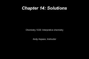 Chapter 14 Solutions Chemistry 1020 Interpretive chemistry Andy