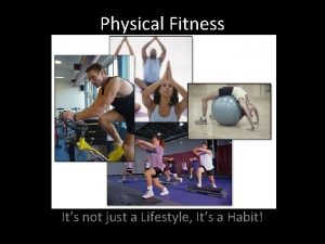 Physical Fitness Its not just a Lifestyle Its