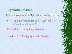 Synthetic Division Find the remainder of fx when