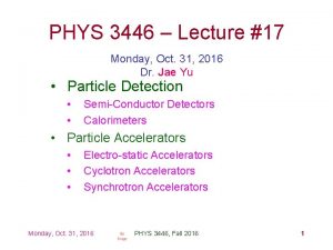 PHYS 3446 Lecture 17 Monday Oct 31 2016