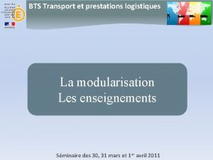 BTS Transport et prestations logistiques La modularisation Les