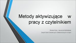 Metody aktywizujce w pracy z czytelnikiem Boena Pyza