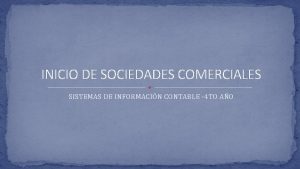 INICIO DE SOCIEDADES COMERCIALES SISTEMAS DE INFORMACIN CONTABLE