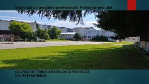 Domeniul de pregtire profesional Protecia mediului CALIFICARE TEHNICIAN