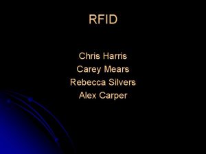 RFID Chris Harris Carey Mears Rebecca Silvers Alex