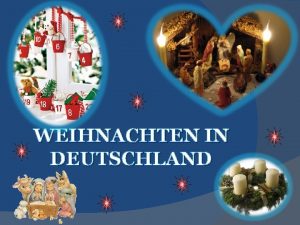 WEIHNACHTEN IN DEUTSCHLAND berall in Deutschland ist der