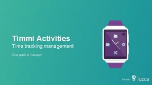 Timmi Activities Time tracking management User guide manager