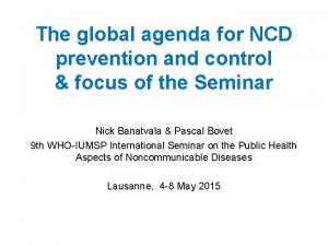 The global agenda for NCD prevention and control
