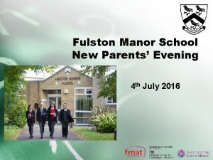 Fulston Manor School New Parents Evening 4 th